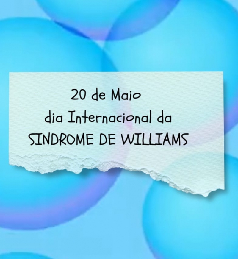 20 de Maio: Dia Internacional da SÍNDROME DE WILLIANS